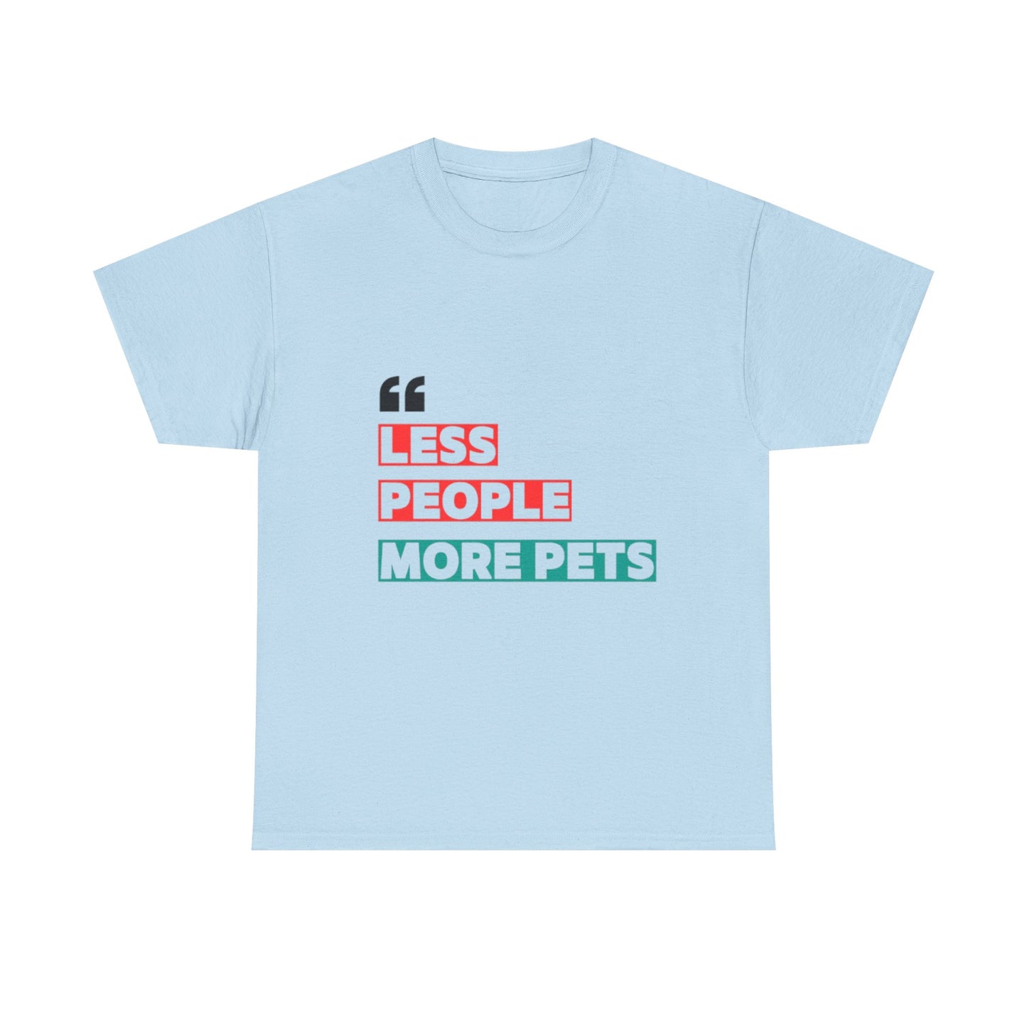 "Less People, More Pets" – Funny Pet Lover T-Shirt