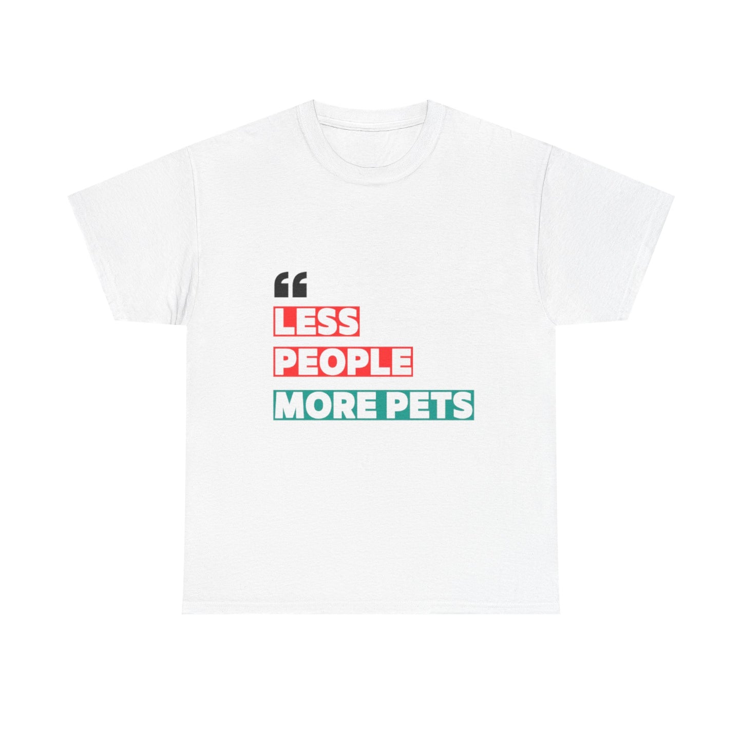 "Less People, More Pets" – Funny Pet Lover T-Shirt