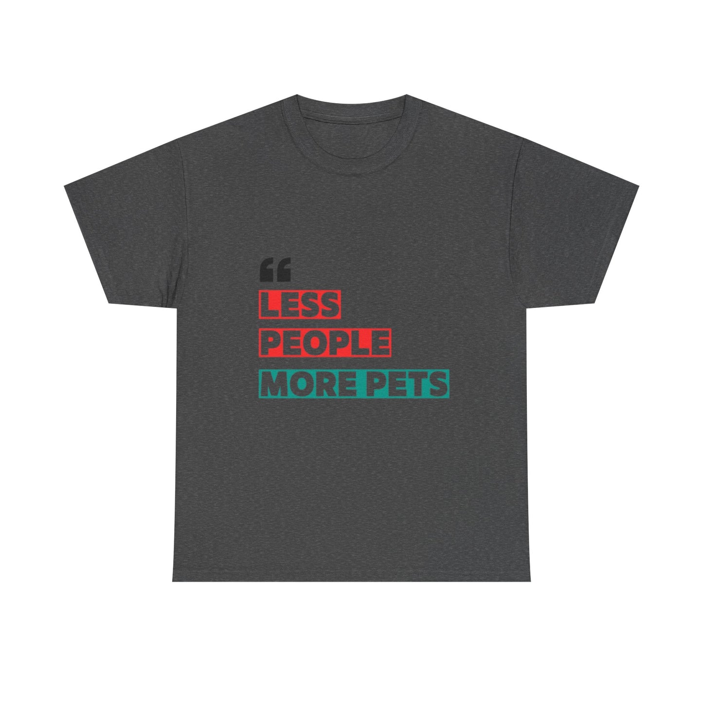 "Less People, More Pets" – Funny Pet Lover T-Shirt