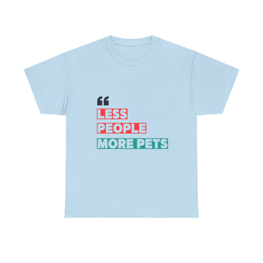 "Less People, More Pets" – Funny Pet Lover T-Shirt